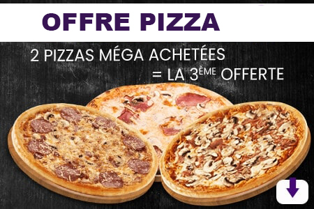 2 PIZZAS MEGA ACHETEES = LA 3 EME OFFERTE
